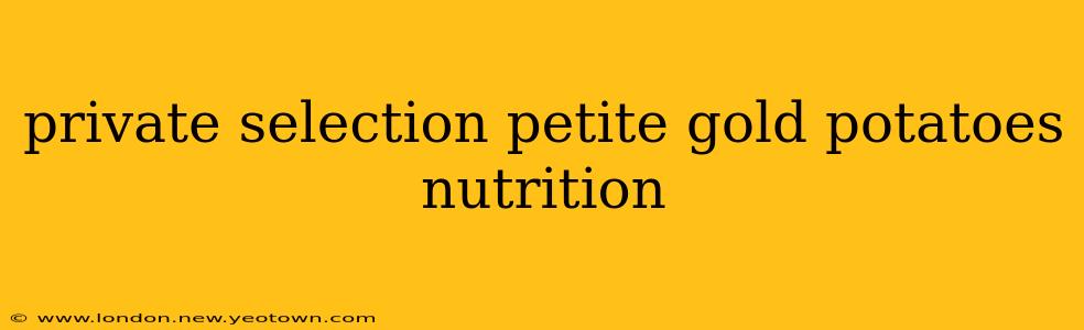 private selection petite gold potatoes nutrition
