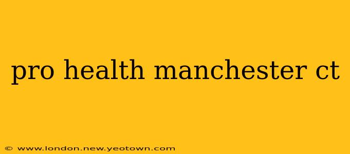 pro health manchester ct
