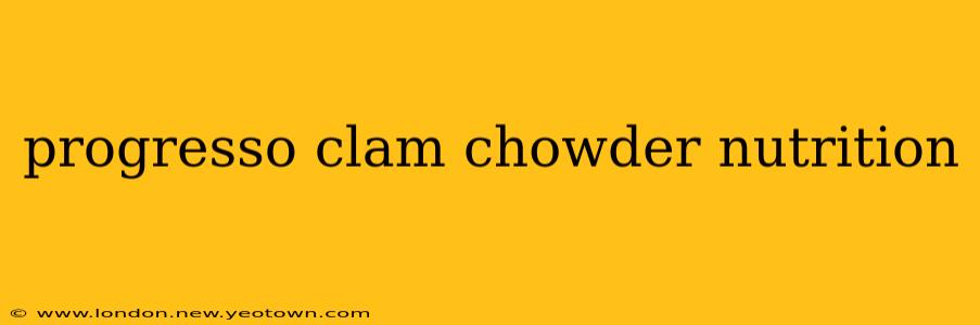 progresso clam chowder nutrition