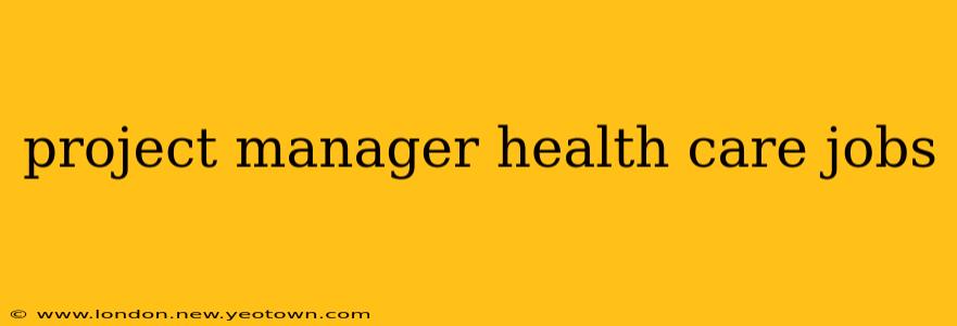 project manager health care jobs