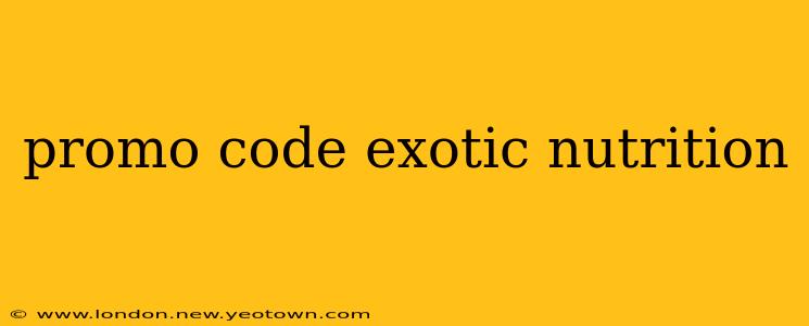 promo code exotic nutrition