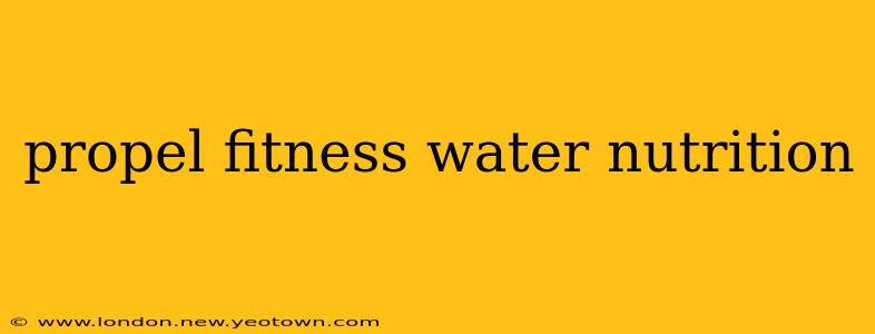 propel fitness water nutrition