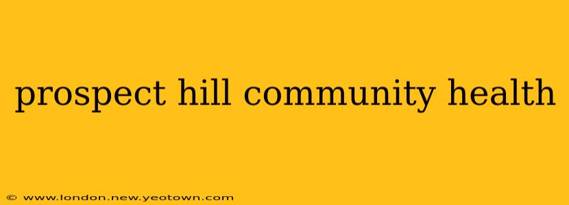 prospect hill community health
