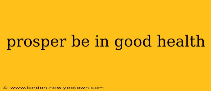 prosper be in good health