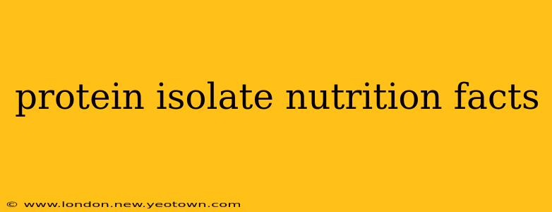 protein isolate nutrition facts