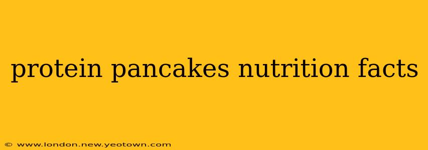 protein pancakes nutrition facts
