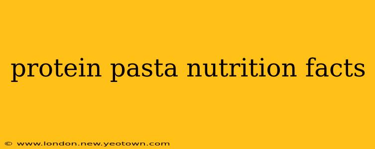 protein pasta nutrition facts
