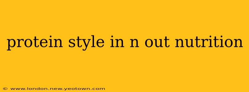 protein style in n out nutrition