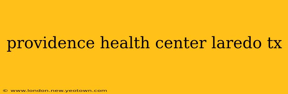 providence health center laredo tx