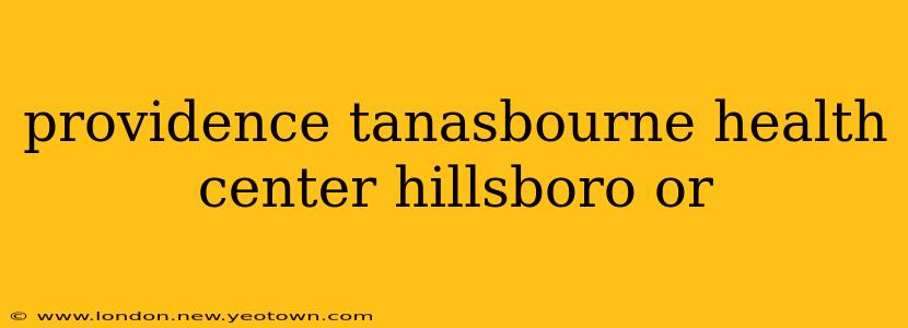 providence tanasbourne health center hillsboro or