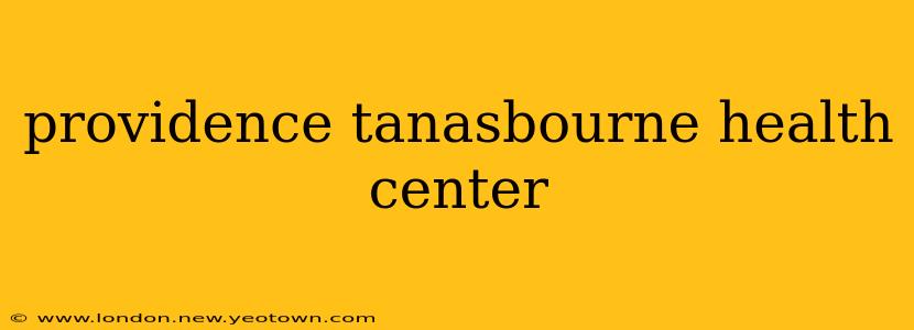 providence tanasbourne health center