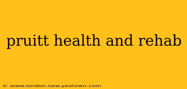 pruitt health and rehab