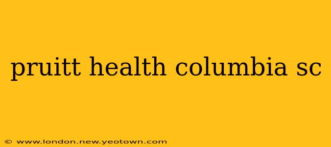 pruitt health columbia sc