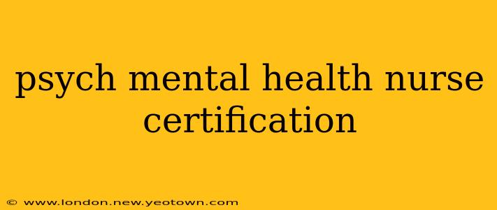 psych mental health nurse certification