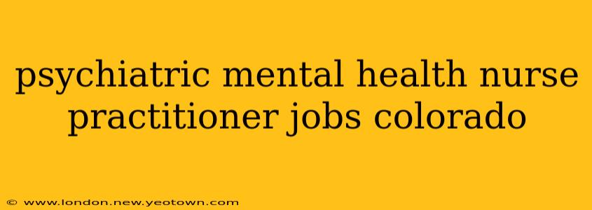 psychiatric mental health nurse practitioner jobs colorado