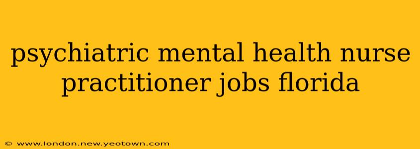 psychiatric mental health nurse practitioner jobs florida