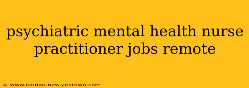 psychiatric mental health nurse practitioner jobs remote