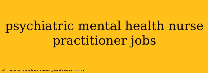 psychiatric mental health nurse practitioner jobs