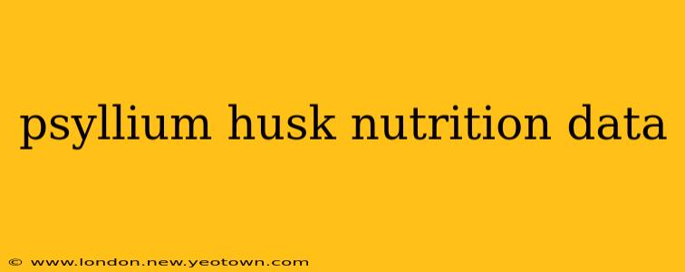 psyllium husk nutrition data