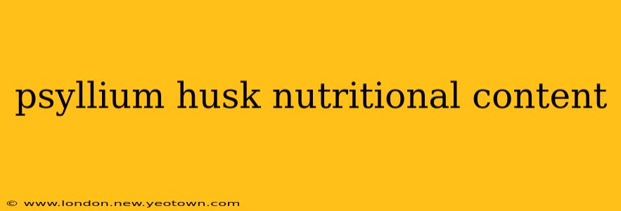 psyllium husk nutritional content