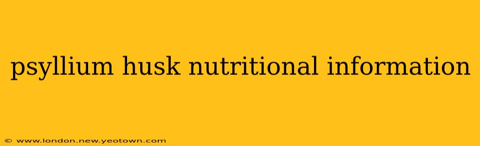 psyllium husk nutritional information