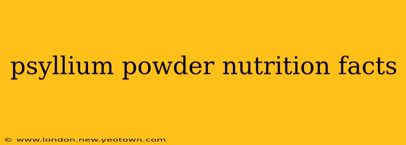 psyllium powder nutrition facts