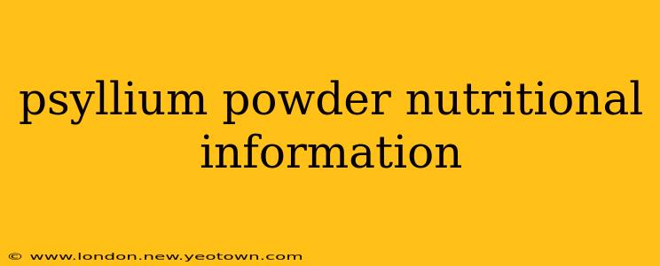 psyllium powder nutritional information