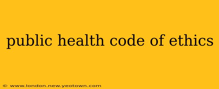 public health code of ethics