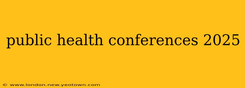 public health conferences 2025