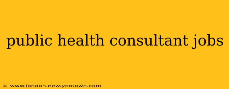 public health consultant jobs