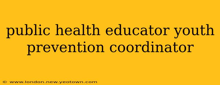 public health educator youth prevention coordinator