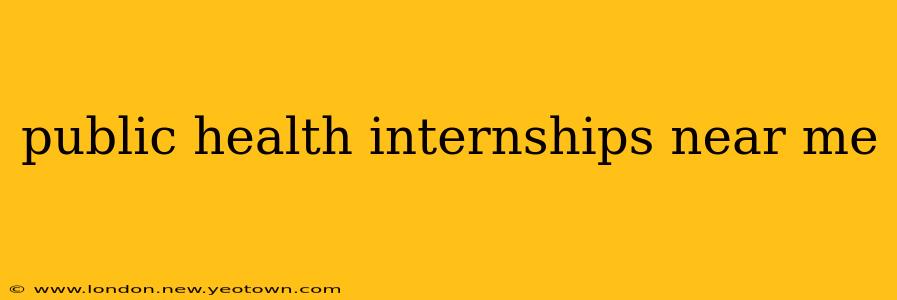 public health internships near me