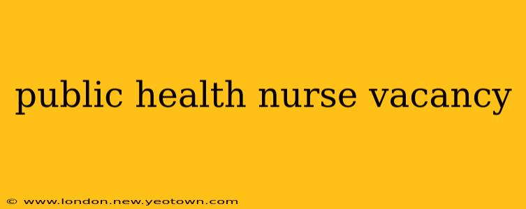 public health nurse vacancy