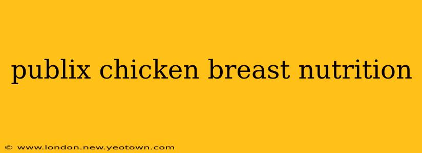 publix chicken breast nutrition