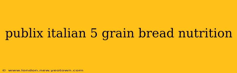 publix italian 5 grain bread nutrition