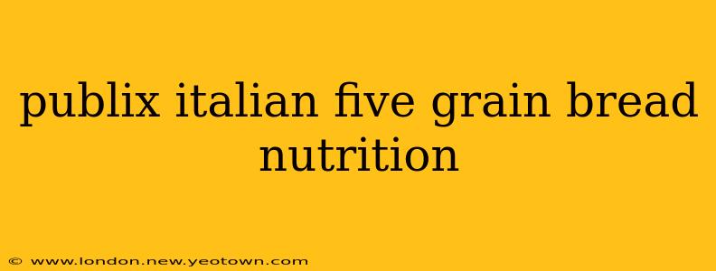 publix italian five grain bread nutrition