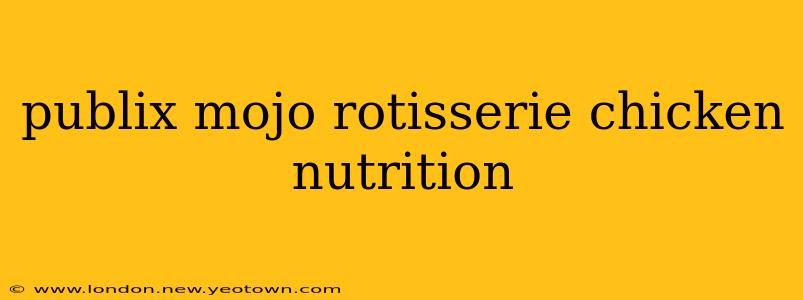 publix mojo rotisserie chicken nutrition