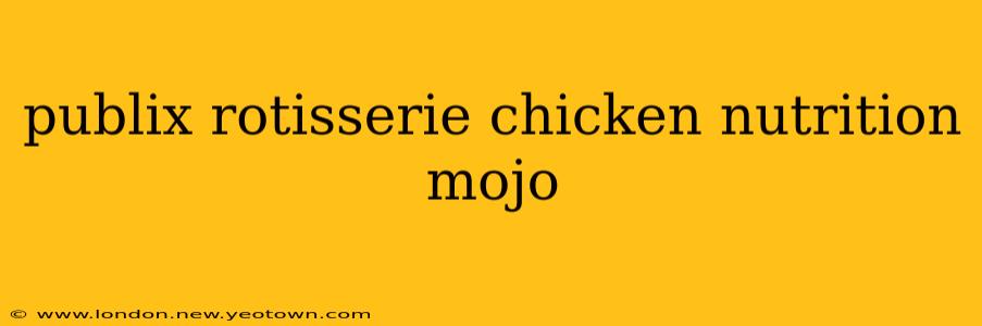 publix rotisserie chicken nutrition mojo