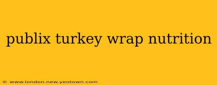 publix turkey wrap nutrition