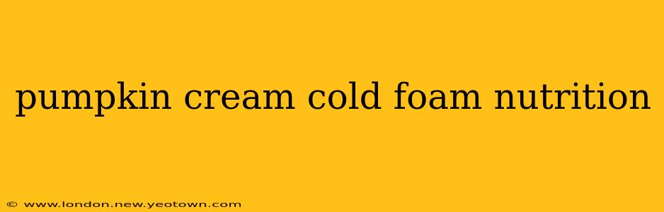 pumpkin cream cold foam nutrition