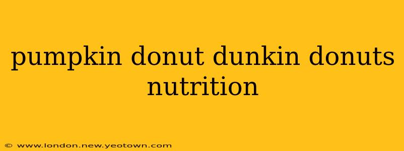 pumpkin donut dunkin donuts nutrition