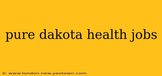pure dakota health jobs
