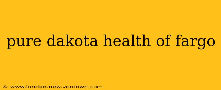 pure dakota health of fargo