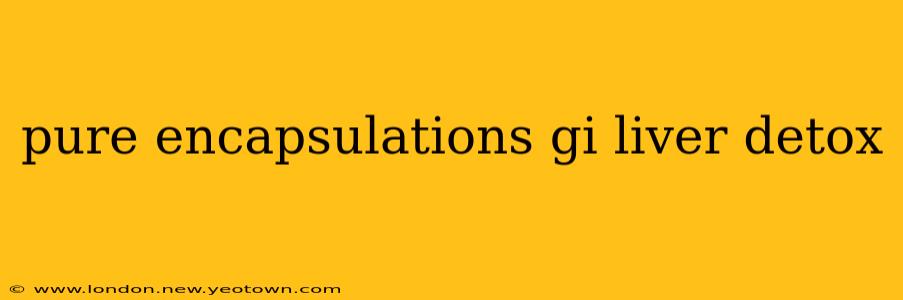 pure encapsulations gi liver detox