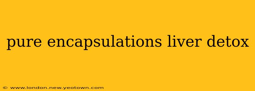 pure encapsulations liver detox