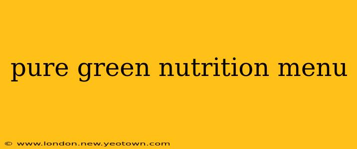 pure green nutrition menu