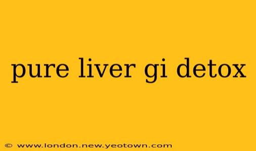 pure liver gi detox