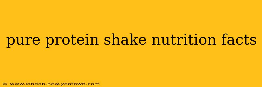 pure protein shake nutrition facts