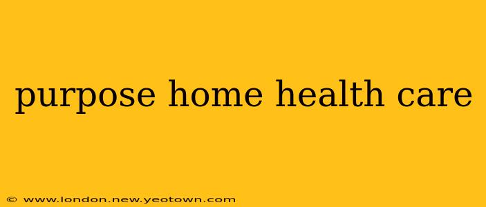 purpose home health care