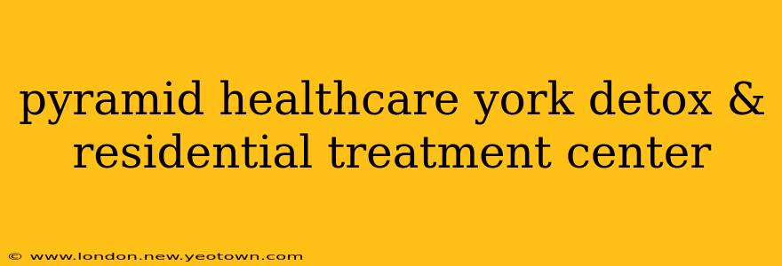 pyramid healthcare york detox & residential treatment center